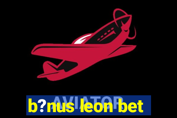 b?nus leon bet