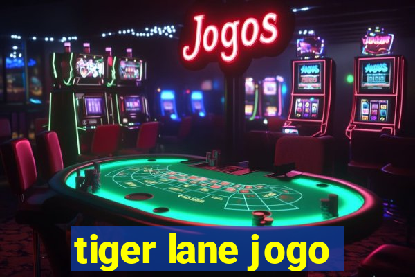 tiger lane jogo