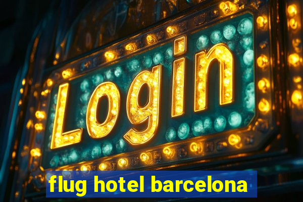 flug hotel barcelona