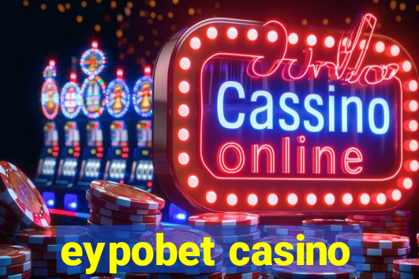 eypobet casino