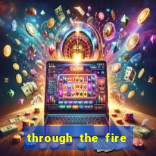 through the fire and flames midi