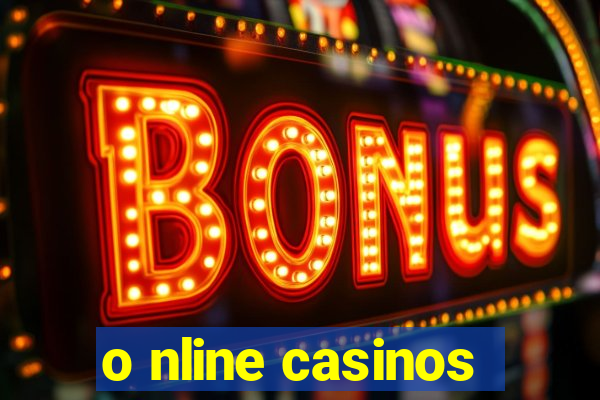 o nline casinos