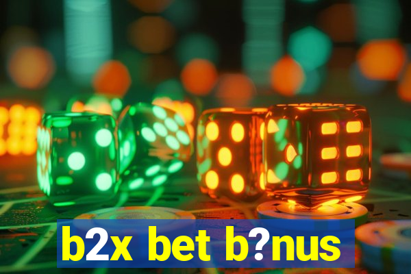 b2x bet b?nus