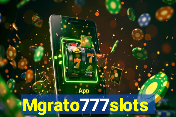 Mgrato777slots