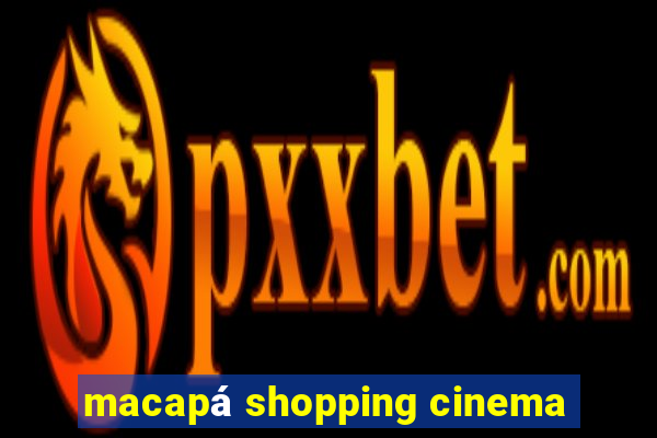 macapá shopping cinema