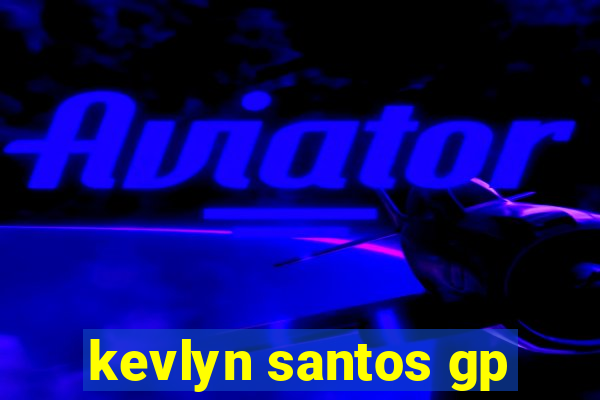 kevlyn santos gp