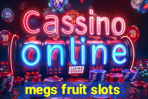 megs fruit slots