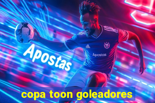 copa toon goleadores