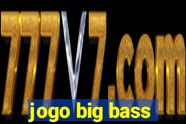 jogo big bass