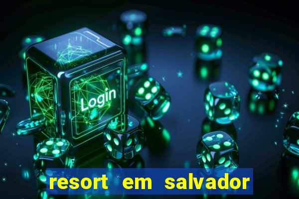 resort em salvador all inclusive