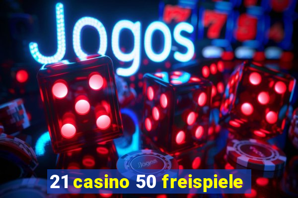 21 casino 50 freispiele