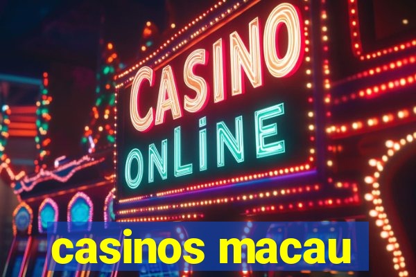 casinos macau