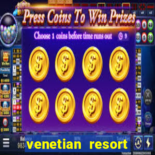 venetian resort hotel & casino