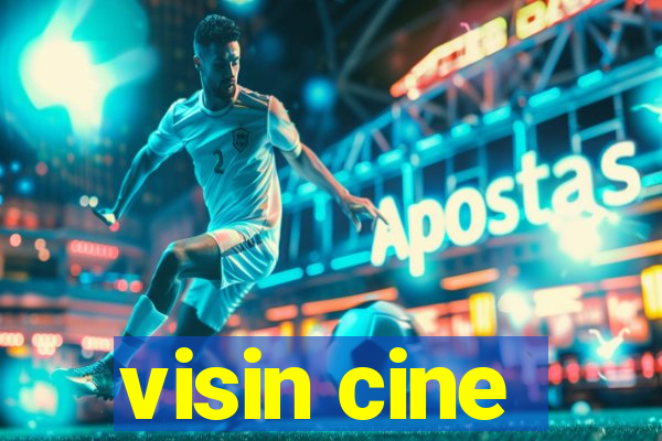 visin cine