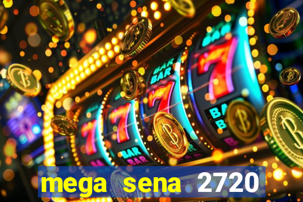 mega sena 2720 giga sena