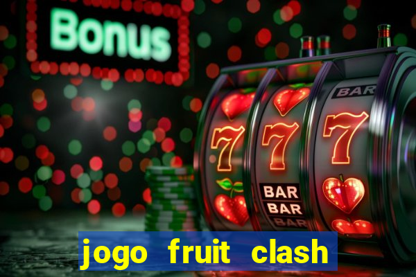 jogo fruit clash paga mesmo