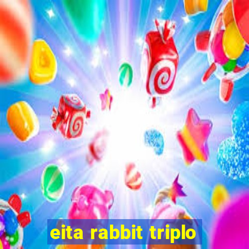 eita rabbit triplo