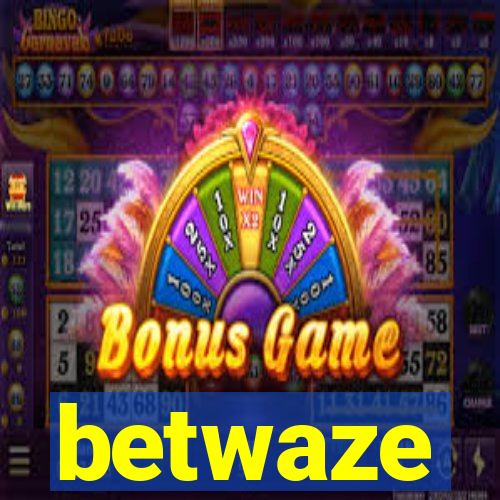 betwaze