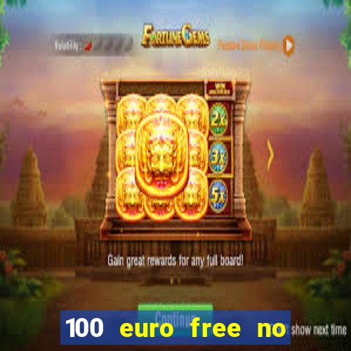 100 euro free no deposit casino