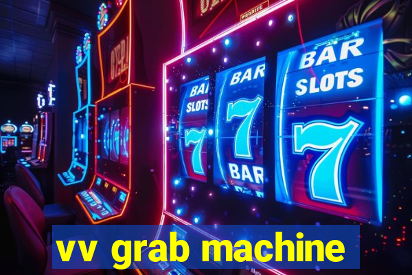 vv grab machine