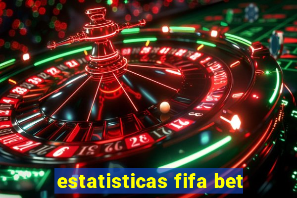 estatisticas fifa bet