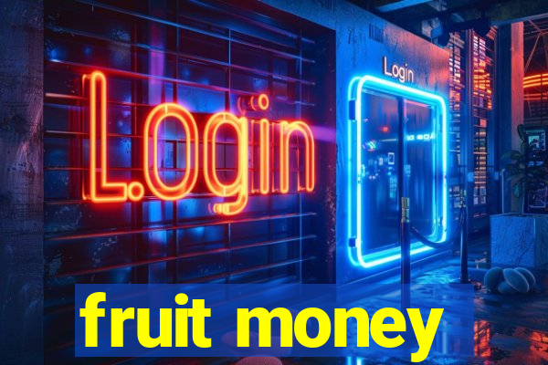 fruit money