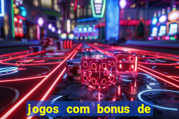 jogos com bonus de cadastro sem depósito