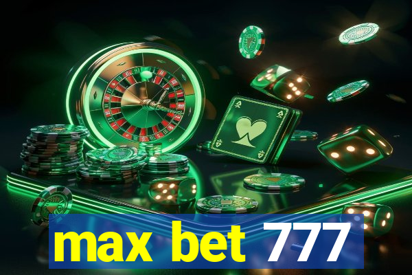 max bet 777