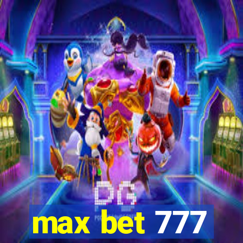 max bet 777