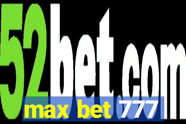 max bet 777