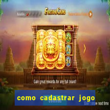 como cadastrar jogo do tigre