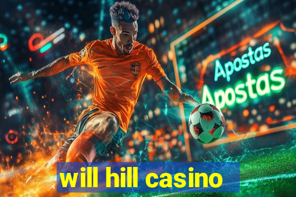 will hill casino