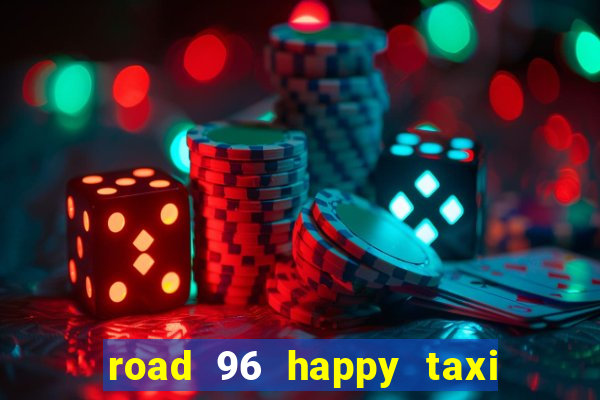 road 96 happy taxi security call password