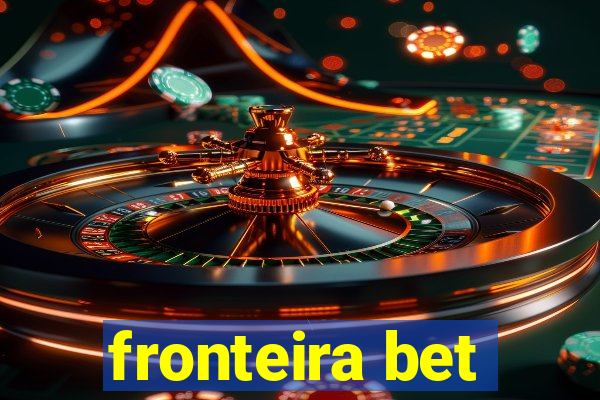 fronteira bet