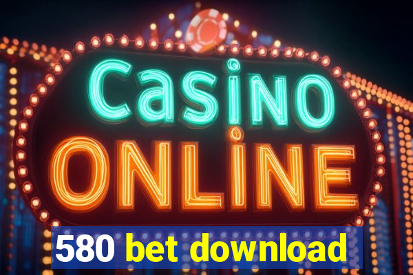 580 bet download