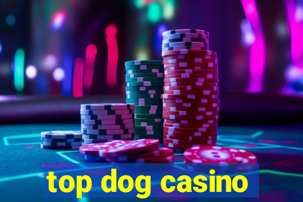 top dog casino