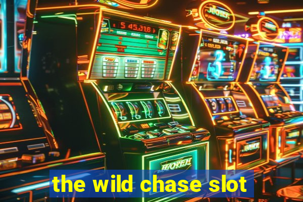 the wild chase slot