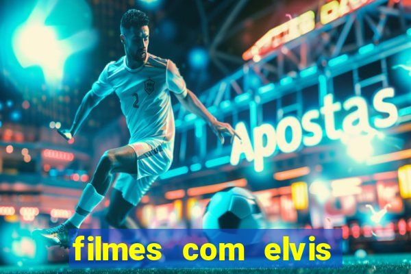 filmes com elvis presley dublado