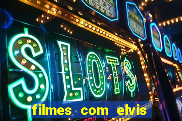 filmes com elvis presley dublado