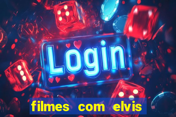 filmes com elvis presley dublado