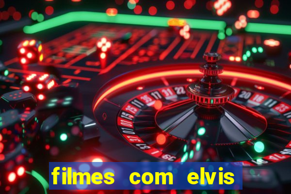 filmes com elvis presley dublado