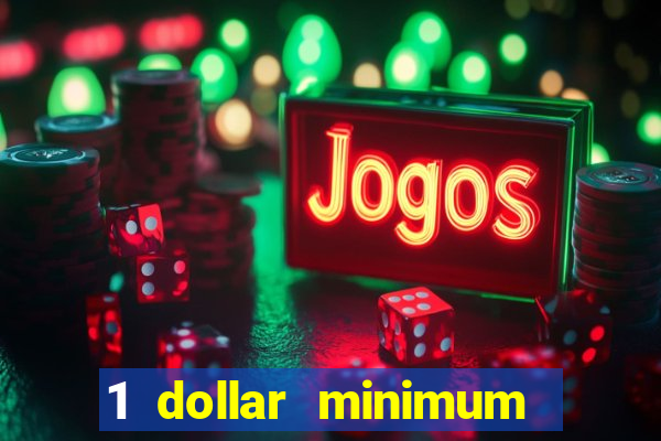 1 dollar minimum deposit casino usa