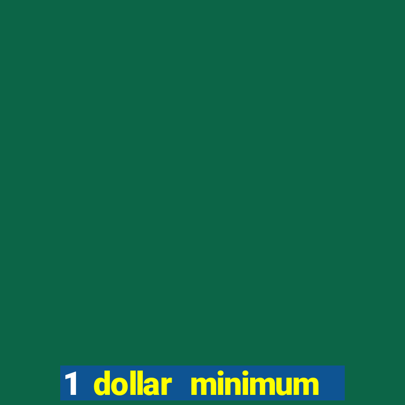 1 dollar minimum deposit casino usa