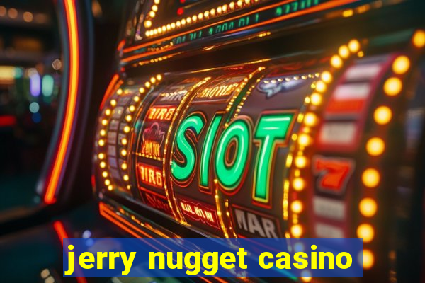 jerry nugget casino