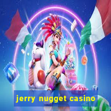 jerry nugget casino