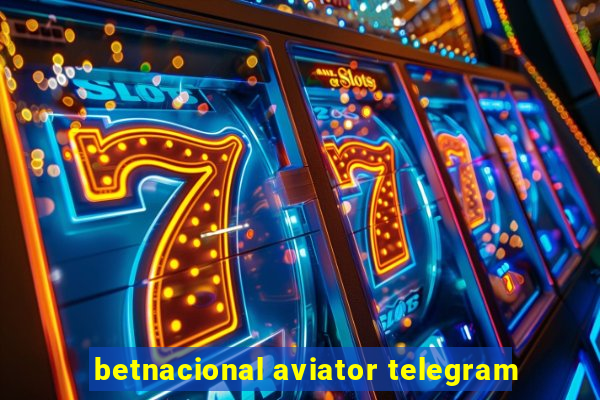 betnacional aviator telegram