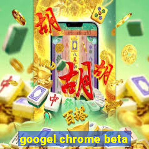 googel chrome beta