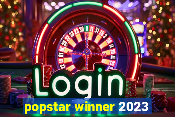 popstar winner 2023