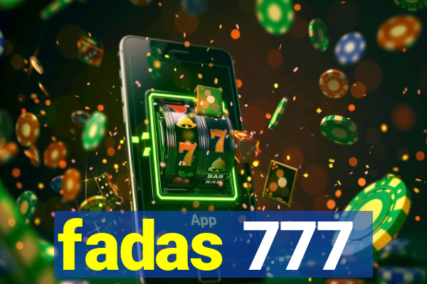 fadas 777