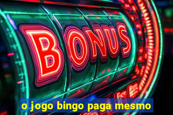 o jogo bingo paga mesmo